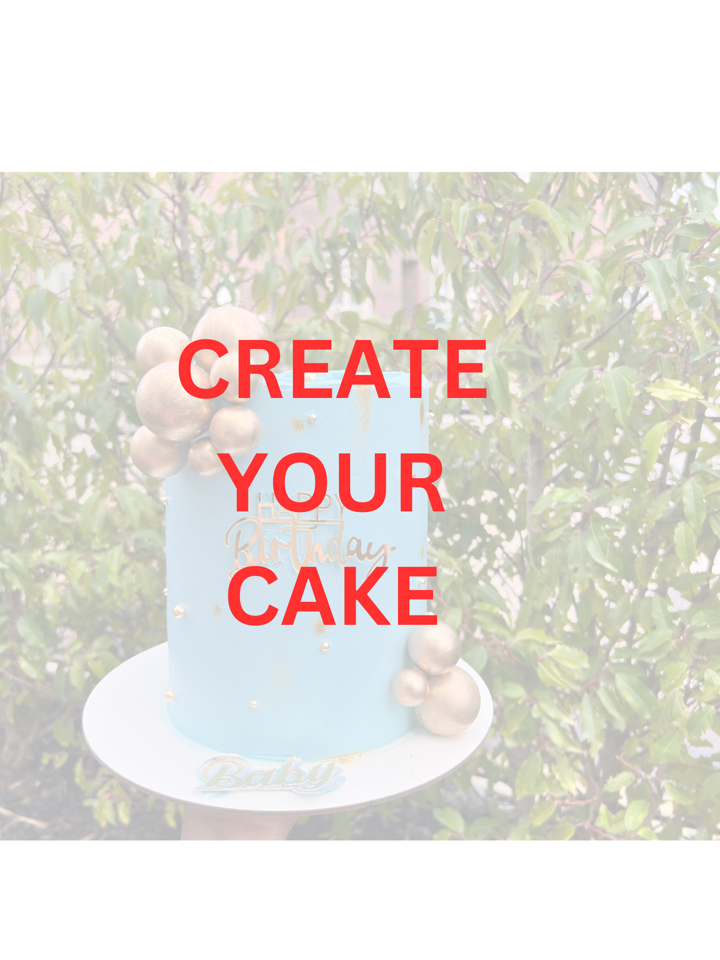 CREATE YOUR CAKE